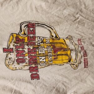 Only drink in days ending with Y, tshirt